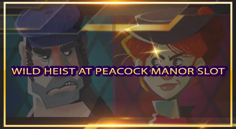 Wild Heist at Peacock Manor Slot